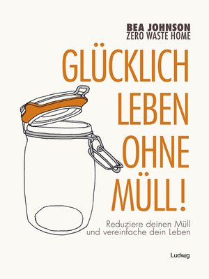 cover image of Zero Waste Home -Glücklich leben ohne Müll!